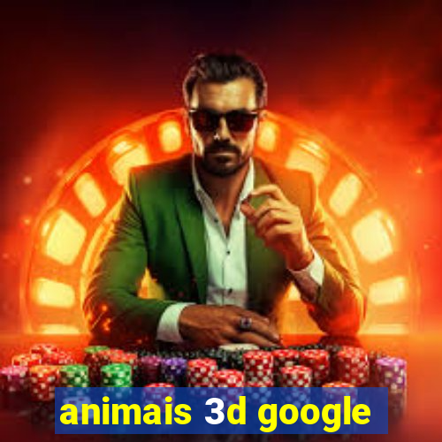 animais 3d google